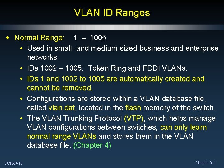 VLAN ID Ranges • Normal Range: 1 – 1005 • Used in small- and