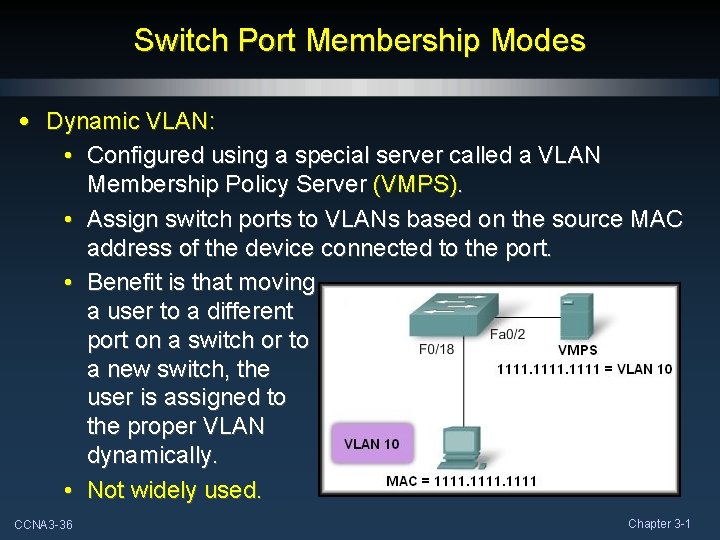 Switch Port Membership Modes • Dynamic VLAN: • Configured using a special server called