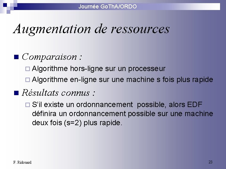 Journée Go. Th. A/ORDO Augmentation de ressources n Comparaison : ¨ Algorithme hors-ligne sur