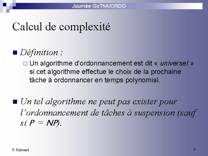 Journée Go. Th. A/ORDO Calcul de complexité n Définition : ¨ Un algorithme d’ordonnancement