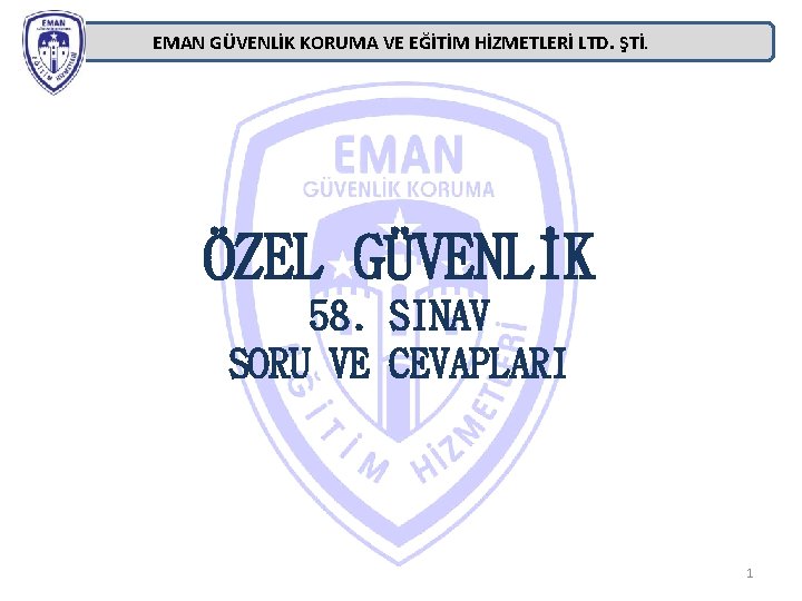 EMAN GÜVENLİK KORUMA VE EĞİTİM HİZMETLERİ LTD. ŞTİ. ÖZEL GÜVENLİK 58. SINAV SORU VE EMAN GÜVENLİK KORUMA VE EĞİTİM HİZMETLERİ LTD. ŞTİ. ÖZEL GÜVENLİK 58. SINAV SORU VE