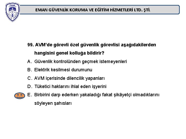EMAN GÜVENLİK KORUMA VE EĞİTİM HİZMETLERİ LTD. ŞTİ. 99. AVM’de görevli özel güvenlik görevlisi EMAN GÜVENLİK KORUMA VE EĞİTİM HİZMETLERİ LTD. ŞTİ. 99. AVM’de görevli özel güvenlik görevlisi