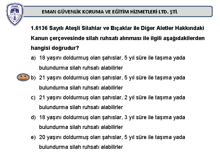 EMAN GÜVENLİK KORUMA VE EĞİTİM HİZMETLERİ LTD. ŞTİ. 1. 6136 Sayılı Ateşli Silahlar ve EMAN GÜVENLİK KORUMA VE EĞİTİM HİZMETLERİ LTD. ŞTİ. 1. 6136 Sayılı Ateşli Silahlar ve
