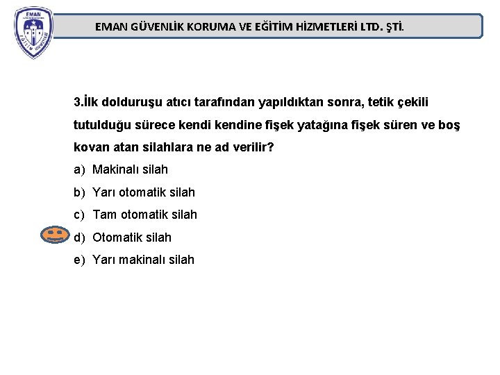 EMAN GÜVENLİK KORUMA VE EĞİTİM HİZMETLERİ LTD. ŞTİ. 3. İlk dolduruşu atıcı tarafından yapıldıktan EMAN GÜVENLİK KORUMA VE EĞİTİM HİZMETLERİ LTD. ŞTİ. 3. İlk dolduruşu atıcı tarafından yapıldıktan