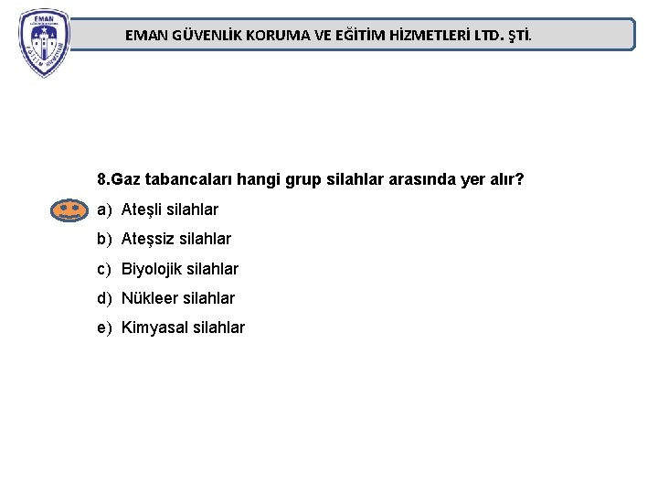EMAN GÜVENLİK KORUMA VE EĞİTİM HİZMETLERİ LTD. ŞTİ. 8. Gaz tabancaları hangi grup silahlar EMAN GÜVENLİK KORUMA VE EĞİTİM HİZMETLERİ LTD. ŞTİ. 8. Gaz tabancaları hangi grup silahlar