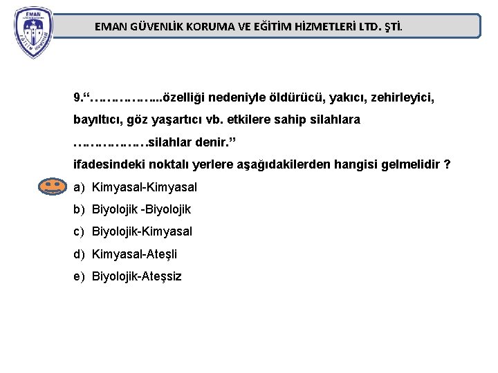 EMAN GÜVENLİK KORUMA VE EĞİTİM HİZMETLERİ LTD. ŞTİ. 9. “……………. . . özelliği nedeniyle EMAN GÜVENLİK KORUMA VE EĞİTİM HİZMETLERİ LTD. ŞTİ. 9. “……………. . . özelliği nedeniyle