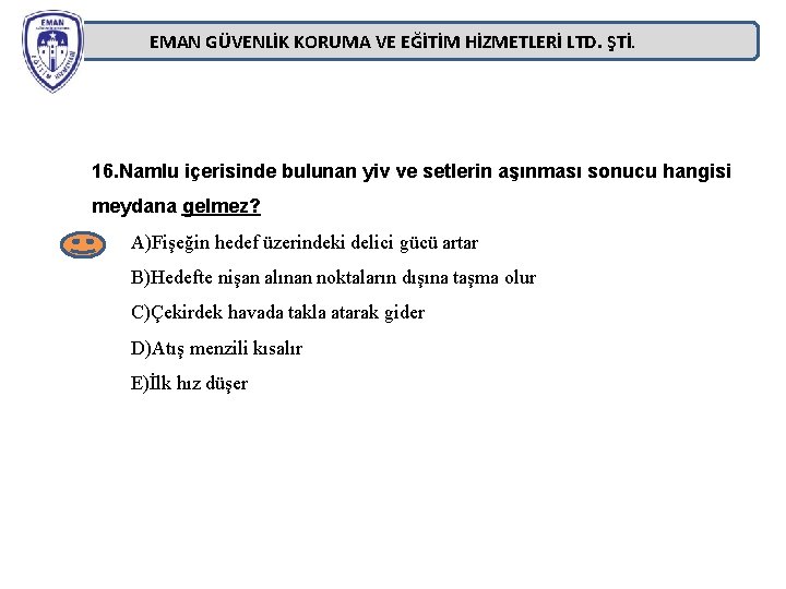 EMAN GÜVENLİK KORUMA VE EĞİTİM HİZMETLERİ LTD. ŞTİ. 16. Namlu içerisinde bulunan yiv ve EMAN GÜVENLİK KORUMA VE EĞİTİM HİZMETLERİ LTD. ŞTİ. 16. Namlu içerisinde bulunan yiv ve
