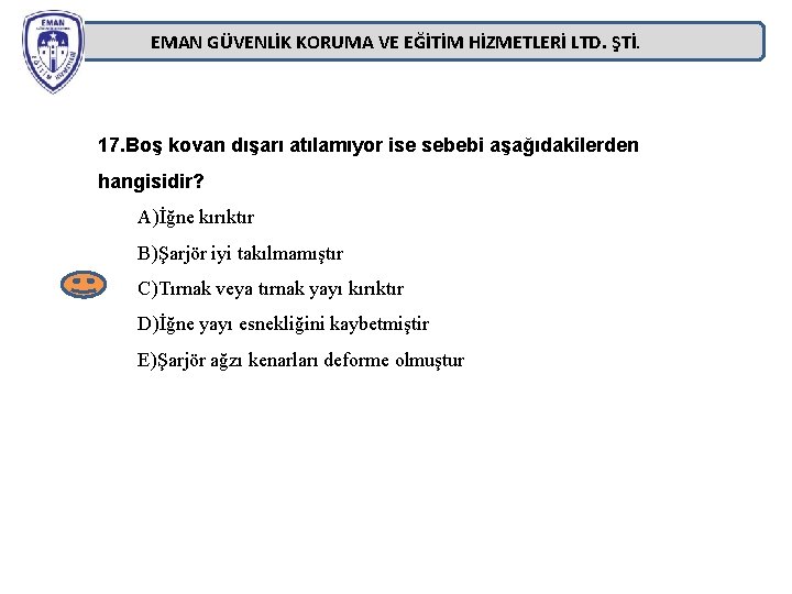 EMAN GÜVENLİK KORUMA VE EĞİTİM HİZMETLERİ LTD. ŞTİ. 17. Boş kovan dışarı atılamıyor ise EMAN GÜVENLİK KORUMA VE EĞİTİM HİZMETLERİ LTD. ŞTİ. 17. Boş kovan dışarı atılamıyor ise