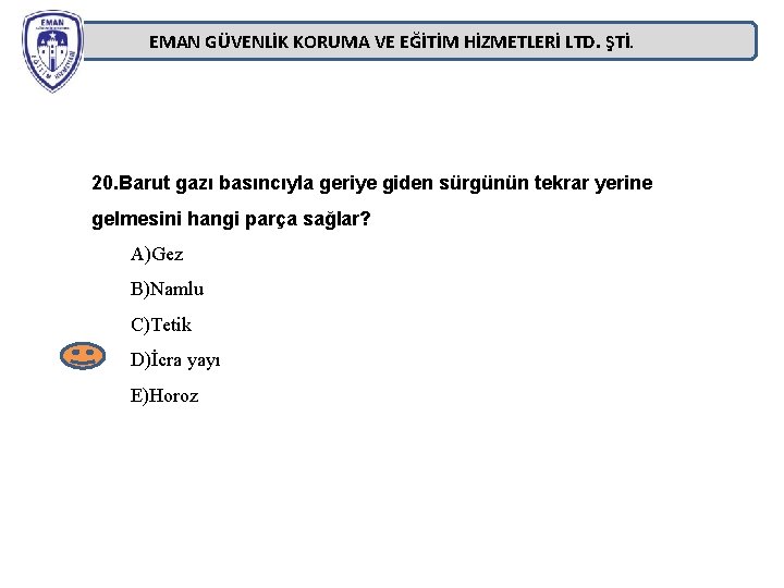 EMAN GÜVENLİK KORUMA VE EĞİTİM HİZMETLERİ LTD. ŞTİ. 20. Barut gazı basıncıyla geriye giden EMAN GÜVENLİK KORUMA VE EĞİTİM HİZMETLERİ LTD. ŞTİ. 20. Barut gazı basıncıyla geriye giden