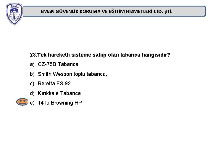 EMAN GÜVENLİK KORUMA VE EĞİTİM HİZMETLERİ LTD. ŞTİ. 23. Tek hareketli sisteme sahip olan EMAN GÜVENLİK KORUMA VE EĞİTİM HİZMETLERİ LTD. ŞTİ. 23. Tek hareketli sisteme sahip olan
