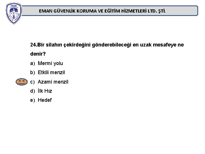 EMAN GÜVENLİK KORUMA VE EĞİTİM HİZMETLERİ LTD. ŞTİ. 24. Bir silahın çekirdeğini gönderebileceği en EMAN GÜVENLİK KORUMA VE EĞİTİM HİZMETLERİ LTD. ŞTİ. 24. Bir silahın çekirdeğini gönderebileceği en