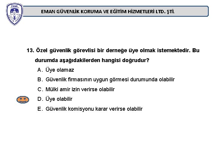 EMAN GÜVENLİK KORUMA VE EĞİTİM HİZMETLERİ LTD. ŞTİ. 13. Özel güvenlik görevlisi bir derneğe EMAN GÜVENLİK KORUMA VE EĞİTİM HİZMETLERİ LTD. ŞTİ. 13. Özel güvenlik görevlisi bir derneğe