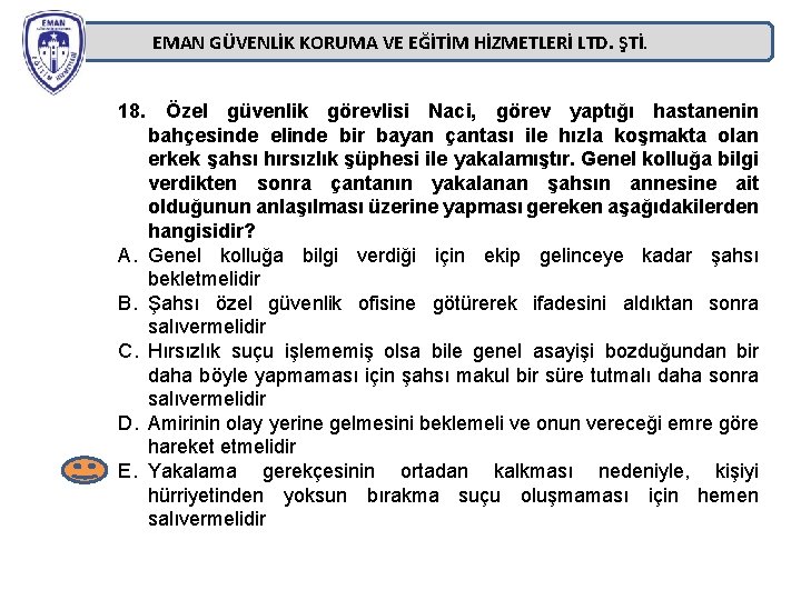 EMAN GÜVENLİK KORUMA VE EĞİTİM HİZMETLERİ LTD. ŞTİ. 18. Özel güvenlik görevlisi Naci, görev EMAN GÜVENLİK KORUMA VE EĞİTİM HİZMETLERİ LTD. ŞTİ. 18. Özel güvenlik görevlisi Naci, görev