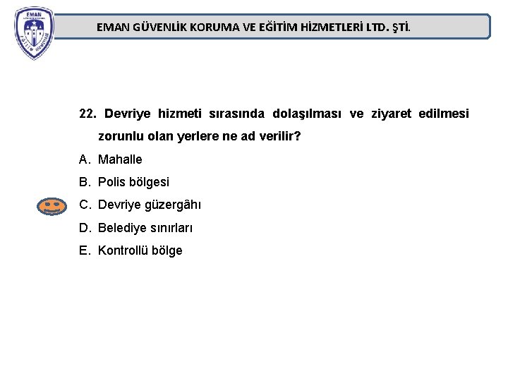 EMAN GÜVENLİK KORUMA VE EĞİTİM HİZMETLERİ LTD. ŞTİ. 22. Devriye hizmeti sırasında dolaşılması ve EMAN GÜVENLİK KORUMA VE EĞİTİM HİZMETLERİ LTD. ŞTİ. 22. Devriye hizmeti sırasında dolaşılması ve