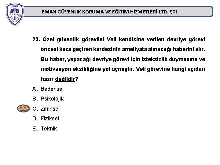 EMAN GÜVENLİK KORUMA VE EĞİTİM HİZMETLERİ LTD. ŞTİ. 23. Özel güvenlik görevlisi Veli kendisine EMAN GÜVENLİK KORUMA VE EĞİTİM HİZMETLERİ LTD. ŞTİ. 23. Özel güvenlik görevlisi Veli kendisine