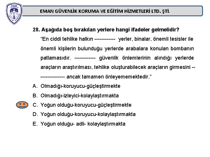 EMAN GÜVENLİK KORUMA VE EĞİTİM HİZMETLERİ LTD. ŞTİ. 28. Aşağıda boş bırakılan yerlere hangi EMAN GÜVENLİK KORUMA VE EĞİTİM HİZMETLERİ LTD. ŞTİ. 28. Aşağıda boş bırakılan yerlere hangi