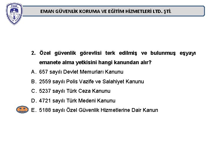 EMAN GÜVENLİK KORUMA VE EĞİTİM HİZMETLERİ LTD. ŞTİ. 2. Özel güvenlik görevlisi terk edilmiş EMAN GÜVENLİK KORUMA VE EĞİTİM HİZMETLERİ LTD. ŞTİ. 2. Özel güvenlik görevlisi terk edilmiş