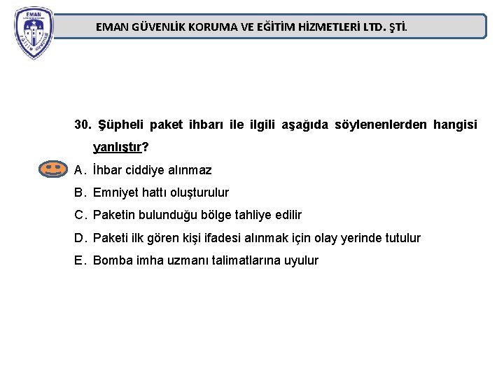 EMAN GÜVENLİK KORUMA VE EĞİTİM HİZMETLERİ LTD. ŞTİ. 30. Şüpheli paket ihbarı ile ilgili EMAN GÜVENLİK KORUMA VE EĞİTİM HİZMETLERİ LTD. ŞTİ. 30. Şüpheli paket ihbarı ile ilgili
