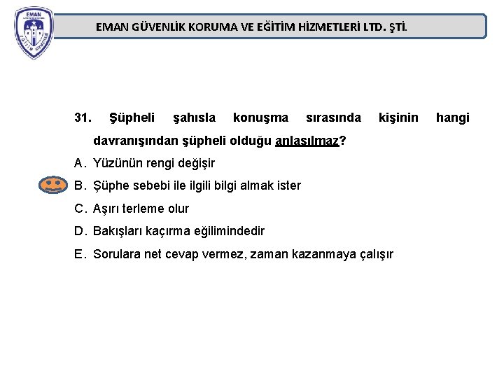 EMAN GÜVENLİK KORUMA VE EĞİTİM HİZMETLERİ LTD. ŞTİ. 31. Şüpheli şahısla konuşma sırasında kişinin EMAN GÜVENLİK KORUMA VE EĞİTİM HİZMETLERİ LTD. ŞTİ. 31. Şüpheli şahısla konuşma sırasında kişinin