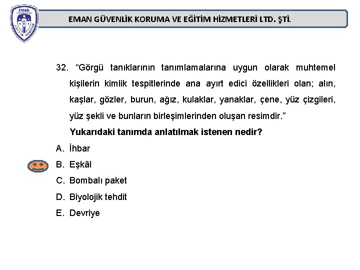 EMAN GÜVENLİK KORUMA VE EĞİTİM HİZMETLERİ LTD. ŞTİ. 32. “Görgü tanıklarının tanımlamalarına uygun olarak EMAN GÜVENLİK KORUMA VE EĞİTİM HİZMETLERİ LTD. ŞTİ. 32. “Görgü tanıklarının tanımlamalarına uygun olarak