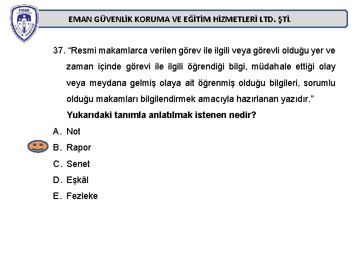 EMAN GÜVENLİK KORUMA VE EĞİTİM HİZMETLERİ LTD. ŞTİ. 37. “Resmi makamlarca verilen görev ile EMAN GÜVENLİK KORUMA VE EĞİTİM HİZMETLERİ LTD. ŞTİ. 37. “Resmi makamlarca verilen görev ile