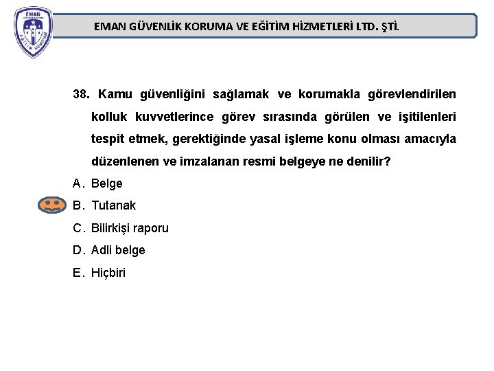 EMAN GÜVENLİK KORUMA VE EĞİTİM HİZMETLERİ LTD. ŞTİ. 38. Kamu güvenliğini sağlamak ve korumakla EMAN GÜVENLİK KORUMA VE EĞİTİM HİZMETLERİ LTD. ŞTİ. 38. Kamu güvenliğini sağlamak ve korumakla