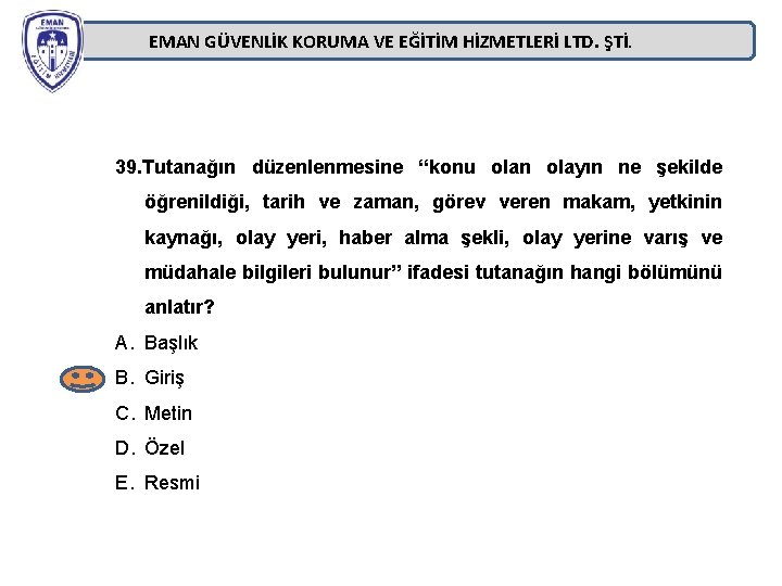 EMAN GÜVENLİK KORUMA VE EĞİTİM HİZMETLERİ LTD. ŞTİ. 39. Tutanağın düzenlenmesine “konu olan olayın EMAN GÜVENLİK KORUMA VE EĞİTİM HİZMETLERİ LTD. ŞTİ. 39. Tutanağın düzenlenmesine “konu olan olayın