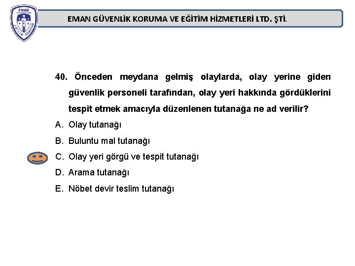 EMAN GÜVENLİK KORUMA VE EĞİTİM HİZMETLERİ LTD. ŞTİ. 40. Önceden meydana gelmiş olaylarda, olay EMAN GÜVENLİK KORUMA VE EĞİTİM HİZMETLERİ LTD. ŞTİ. 40. Önceden meydana gelmiş olaylarda, olay