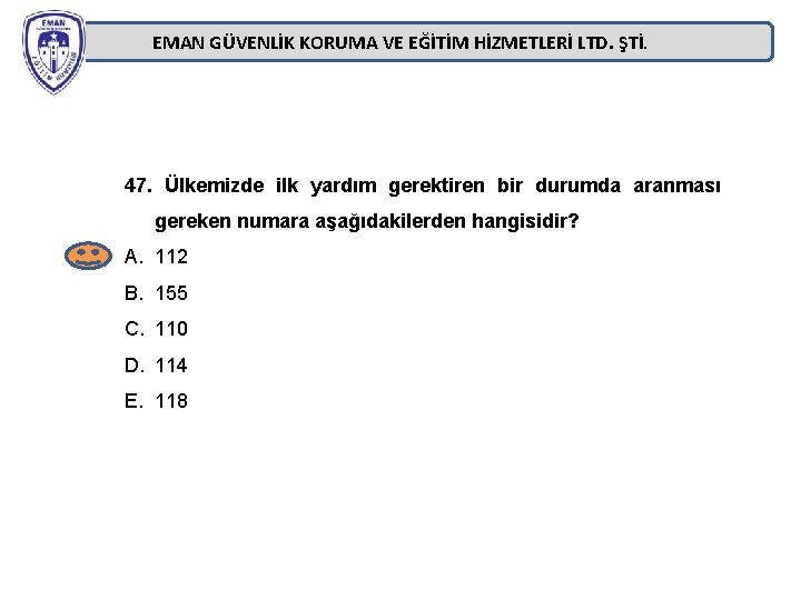 EMAN GÜVENLİK KORUMA VE EĞİTİM HİZMETLERİ LTD. ŞTİ. 47. Ülkemizde ilk yardım gerektiren bir EMAN GÜVENLİK KORUMA VE EĞİTİM HİZMETLERİ LTD. ŞTİ. 47. Ülkemizde ilk yardım gerektiren bir
