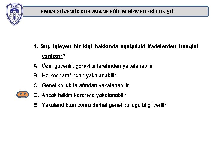 EMAN GÜVENLİK KORUMA VE EĞİTİM HİZMETLERİ LTD. ŞTİ. 4. Suç işleyen bir kişi hakkında EMAN GÜVENLİK KORUMA VE EĞİTİM HİZMETLERİ LTD. ŞTİ. 4. Suç işleyen bir kişi hakkında