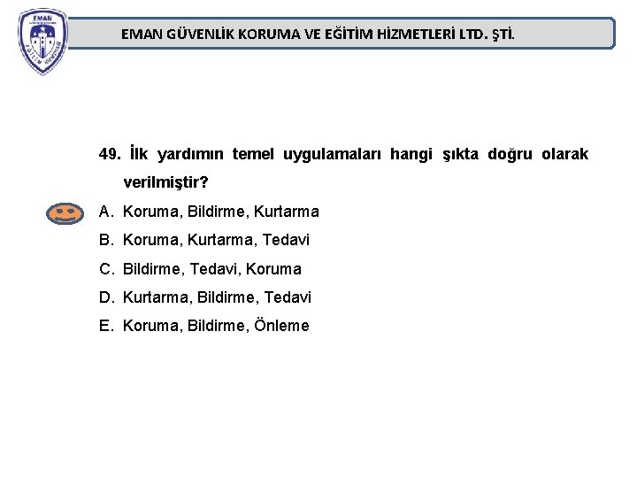 EMAN GÜVENLİK KORUMA VE EĞİTİM HİZMETLERİ LTD. ŞTİ. 49. İlk yardımın temel uygulamaları hangi EMAN GÜVENLİK KORUMA VE EĞİTİM HİZMETLERİ LTD. ŞTİ. 49. İlk yardımın temel uygulamaları hangi