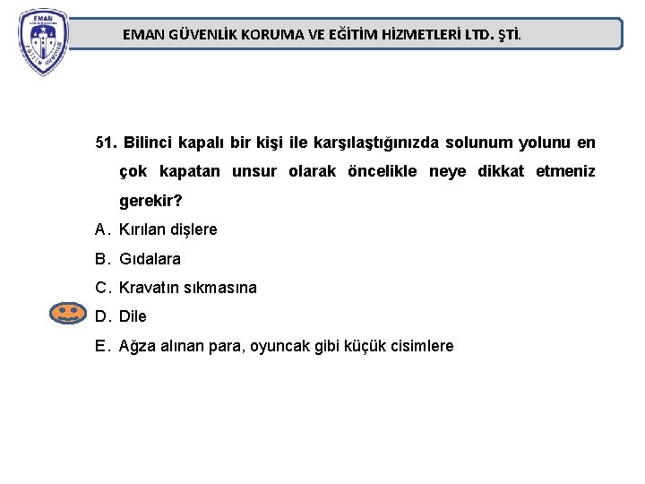 EMAN GÜVENLİK KORUMA VE EĞİTİM HİZMETLERİ LTD. ŞTİ. 51. Bilinci kapalı bir kişi ile EMAN GÜVENLİK KORUMA VE EĞİTİM HİZMETLERİ LTD. ŞTİ. 51. Bilinci kapalı bir kişi ile