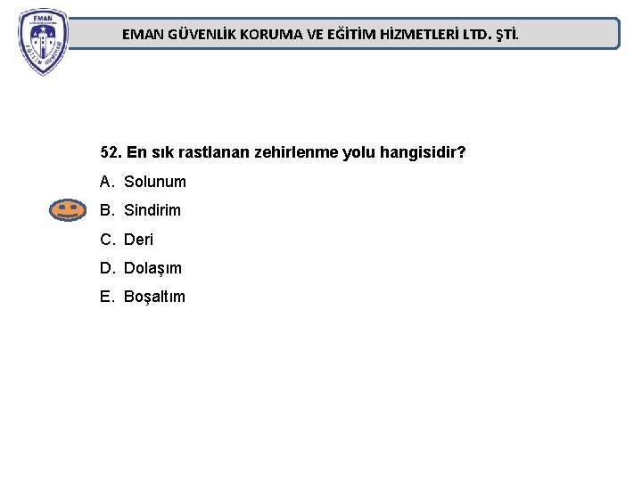 EMAN GÜVENLİK KORUMA VE EĞİTİM HİZMETLERİ LTD. ŞTİ. 52. En sık rastlanan zehirlenme yolu EMAN GÜVENLİK KORUMA VE EĞİTİM HİZMETLERİ LTD. ŞTİ. 52. En sık rastlanan zehirlenme yolu
