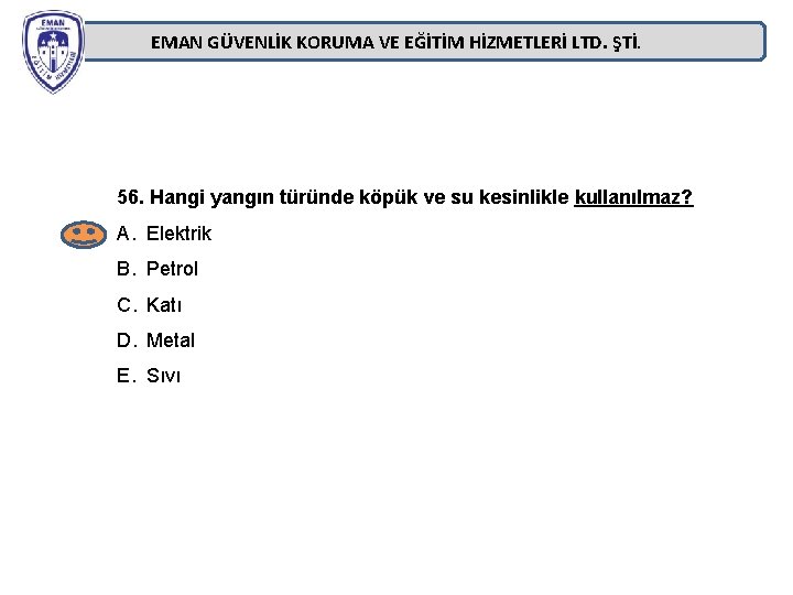 EMAN GÜVENLİK KORUMA VE EĞİTİM HİZMETLERİ LTD. ŞTİ. 56. Hangi yangın türünde köpük ve EMAN GÜVENLİK KORUMA VE EĞİTİM HİZMETLERİ LTD. ŞTİ. 56. Hangi yangın türünde köpük ve