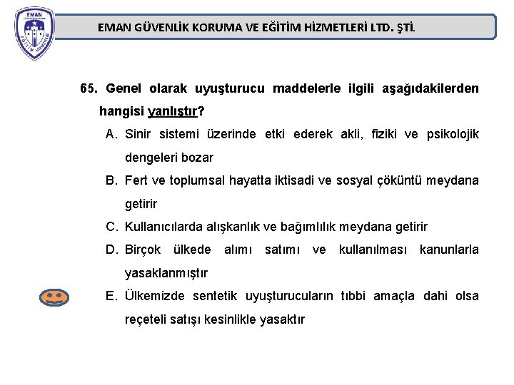 EMAN GÜVENLİK KORUMA VE EĞİTİM HİZMETLERİ LTD. ŞTİ. 65. Genel olarak uyuşturucu maddelerle ilgili EMAN GÜVENLİK KORUMA VE EĞİTİM HİZMETLERİ LTD. ŞTİ. 65. Genel olarak uyuşturucu maddelerle ilgili