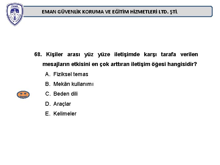EMAN GÜVENLİK KORUMA VE EĞİTİM HİZMETLERİ LTD. ŞTİ. 68. Kişiler arası yüze iletişimde karşı EMAN GÜVENLİK KORUMA VE EĞİTİM HİZMETLERİ LTD. ŞTİ. 68. Kişiler arası yüze iletişimde karşı