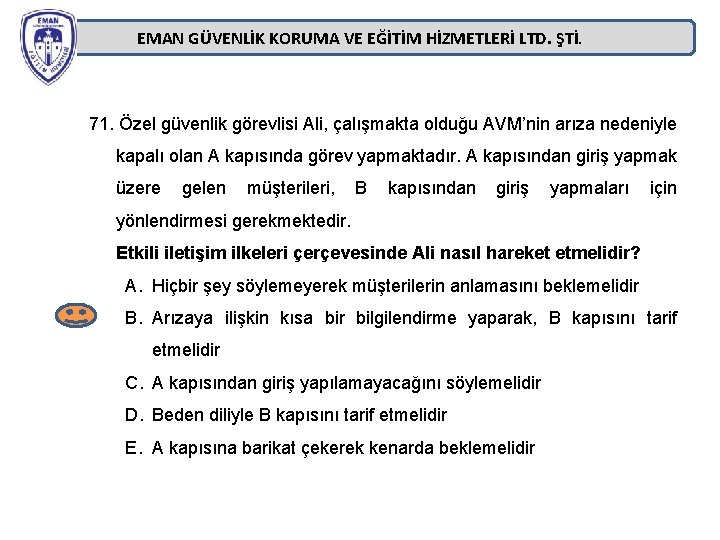 EMAN GÜVENLİK KORUMA VE EĞİTİM HİZMETLERİ LTD. ŞTİ. 71. Özel güvenlik görevlisi Ali, çalışmakta EMAN GÜVENLİK KORUMA VE EĞİTİM HİZMETLERİ LTD. ŞTİ. 71. Özel güvenlik görevlisi Ali, çalışmakta