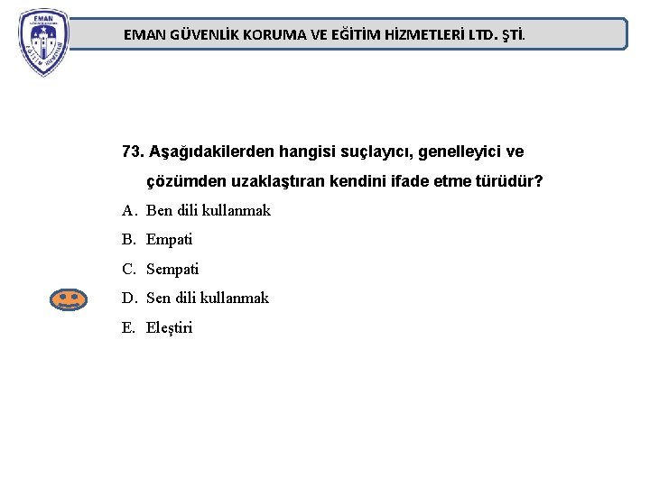 EMAN GÜVENLİK KORUMA VE EĞİTİM HİZMETLERİ LTD. ŞTİ. 73. Aşağıdakilerden hangisi suçlayıcı, genelleyici ve EMAN GÜVENLİK KORUMA VE EĞİTİM HİZMETLERİ LTD. ŞTİ. 73. Aşağıdakilerden hangisi suçlayıcı, genelleyici ve