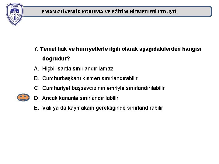 EMAN GÜVENLİK KORUMA VE EĞİTİM HİZMETLERİ LTD. ŞTİ. 7. Temel hak ve hürriyetlerle ilgili EMAN GÜVENLİK KORUMA VE EĞİTİM HİZMETLERİ LTD. ŞTİ. 7. Temel hak ve hürriyetlerle ilgili