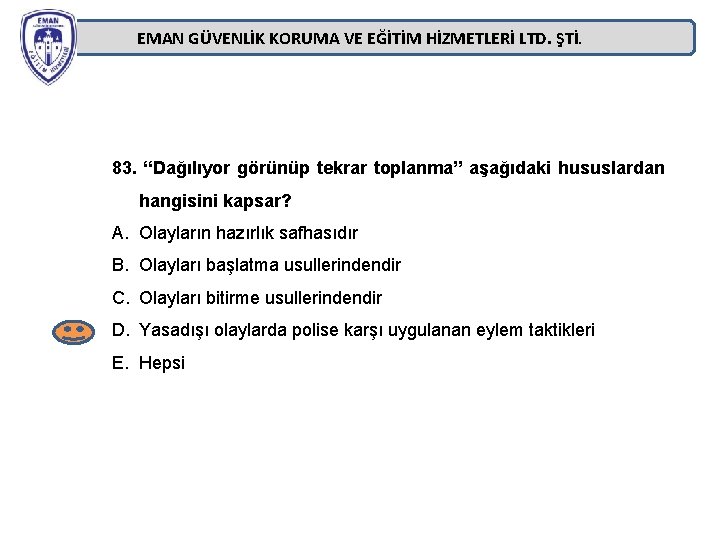 EMAN GÜVENLİK KORUMA VE EĞİTİM HİZMETLERİ LTD. ŞTİ. 83. “Dağılıyor görünüp tekrar toplanma” aşağıdaki EMAN GÜVENLİK KORUMA VE EĞİTİM HİZMETLERİ LTD. ŞTİ. 83. “Dağılıyor görünüp tekrar toplanma” aşağıdaki