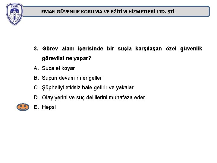 EMAN GÜVENLİK KORUMA VE EĞİTİM HİZMETLERİ LTD. ŞTİ. 8. Görev alanı içerisinde bir suçla EMAN GÜVENLİK KORUMA VE EĞİTİM HİZMETLERİ LTD. ŞTİ. 8. Görev alanı içerisinde bir suçla