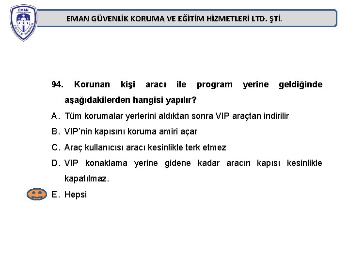 EMAN GÜVENLİK KORUMA VE EĞİTİM HİZMETLERİ LTD. ŞTİ. 94. Korunan kişi aracı ile program EMAN GÜVENLİK KORUMA VE EĞİTİM HİZMETLERİ LTD. ŞTİ. 94. Korunan kişi aracı ile program