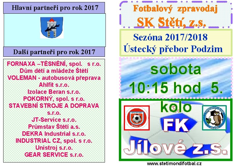  Hlavní partneři pro rok 2017 Další partneři pro rok 2017 FORNAXA –TĚSNĚNÍ, spol.