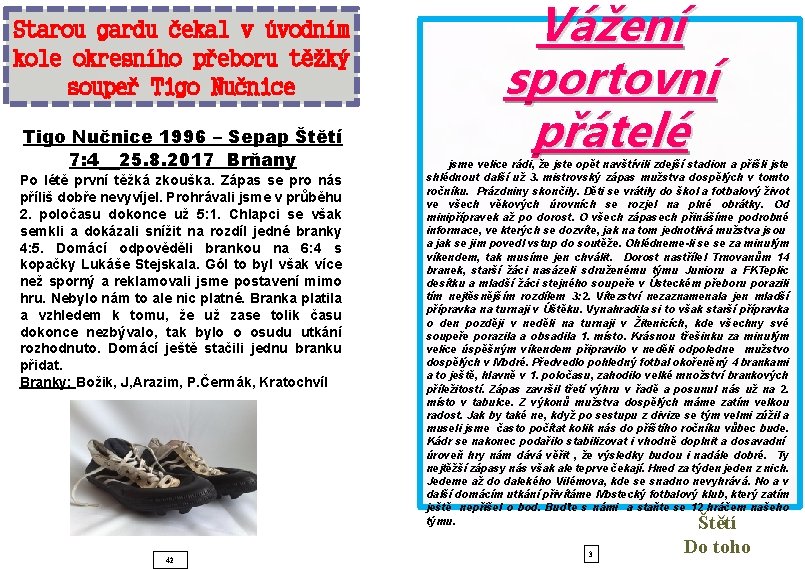 Starou gardu čekal v úvodním kole okresního přeboru těžký soupeř Tigo Nučnice 1996 –