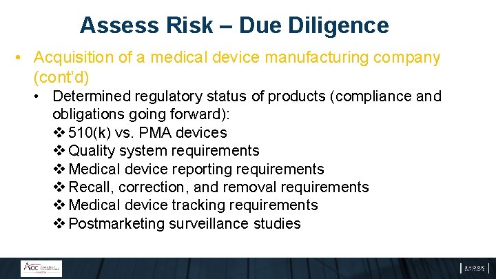 Assess Risk – Due Diligence • Acquisition of a medical device manufacturing company (cont’d)
