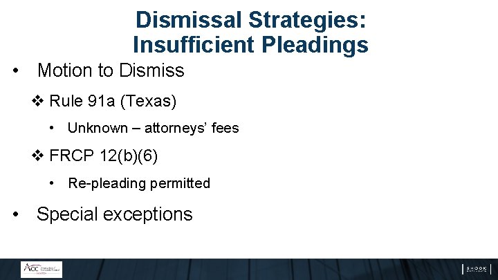 Dismissal Strategies: Insufficient Pleadings • Motion to Dismiss v Rule 91 a (Texas) •