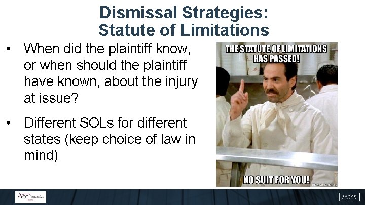 Dismissal Strategies: Statute of Limitations • When did the plaintiff know, or when should