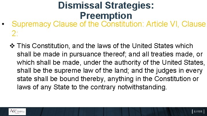 Dismissal Strategies: Preemption • Supremacy Clause of the Constitution: Article VI, Clause 2: v Dismissal Strategies: Preemption • Supremacy Clause of the Constitution: Article VI, Clause 2: v