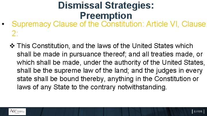 Dismissal Strategies: Preemption • Supremacy Clause of the Constitution: Article VI, Clause 2: v