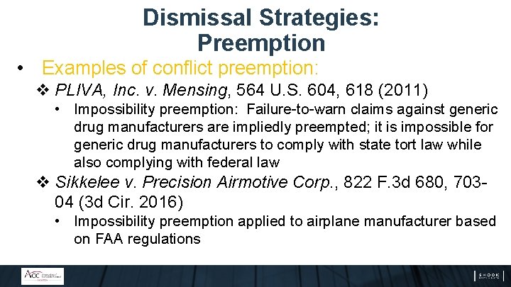 Dismissal Strategies: Preemption • Examples of conflict preemption: v PLIVA, Inc. v. Mensing, 564 Dismissal Strategies: Preemption • Examples of conflict preemption: v PLIVA, Inc. v. Mensing, 564